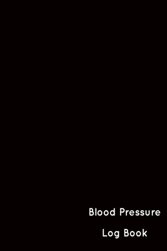 Blood Pressure Log Book: (Blood Pressure Log Book)