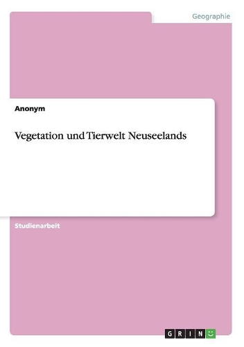 Vegetation und Tierwelt Neuseelands: (German)