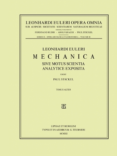 Mechanica sive motus scientia analytice exposita 2nd part: (Opera mechanica et astronomica)