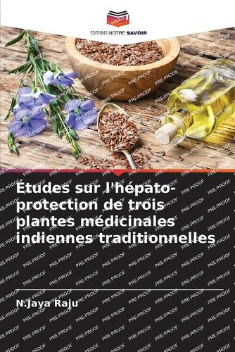 Études sur l'hépato-protection de trois plantes médicinales indiennes traditionnelles