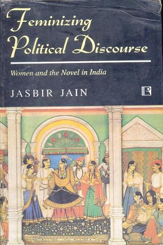 Feminizing Political Discourse: Women and the Novel in India