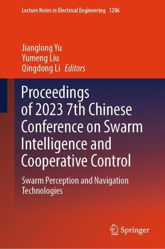 Proceedings of 2023 7th Chinese Conference on Swarm Intelligence and Cooperative Control: Swarm Perception and Navigation Technologies(1206 Lecture Notes in Electrical Engineering)