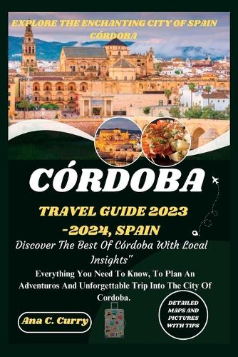 Córdoba Travel Guide 2023 -2024