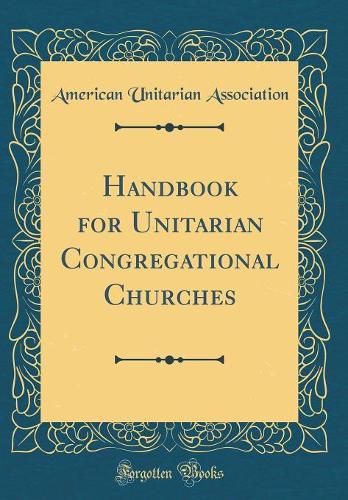 Handbook for Unitarian Congregational Churches (Classic Reprint)