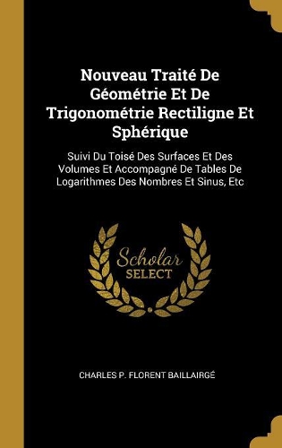 Nouveau Traité De Géométrie Et De Trigonométrie Rectiligne Et Sphérique