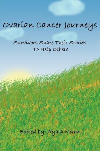Ovarian Cancer Journeys: Survivors Share Their Stories To Help Others(English)