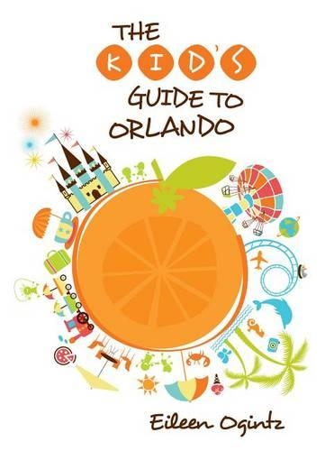 Kid's Guide to Orlando: (Kid's Guides Series)