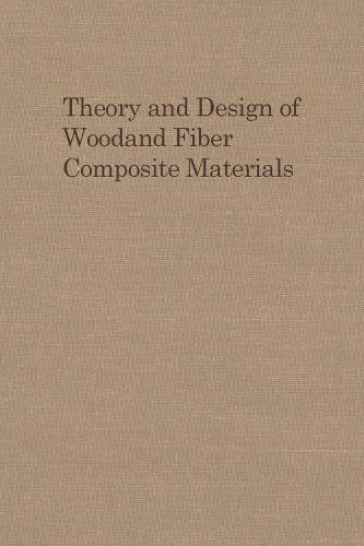 Theory and Design of Wood and Fiber Composite Materials