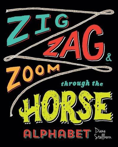Zig, Zag, and Zoom through the Horse Alphabet: Horse Lovers Learn Horsemanship(English)