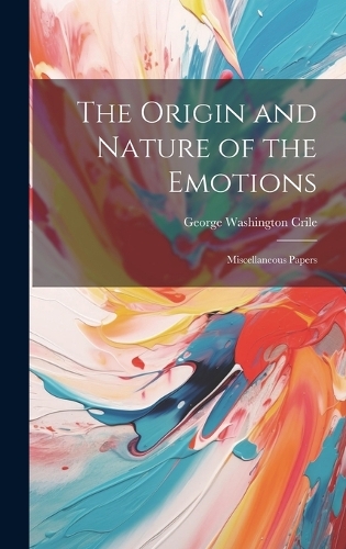 Origin and Nature of the Emotions: Miscellaneous Papers