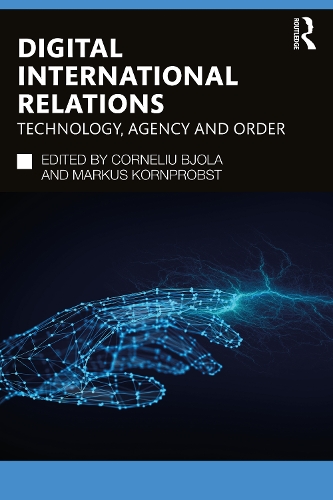 Digital International Relations: Technology, Agency and Order(Routledge Studies in Conflict, Security and Technology)