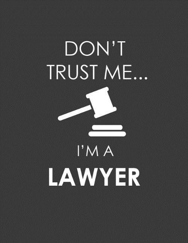 Don't Trust Me... I'm a Lawyer