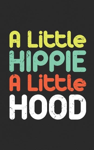 A Little Hippie A Little Hood