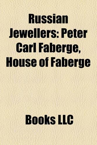 Russian Jewellers: Peter Carl Faberge, House of Faberge(English)