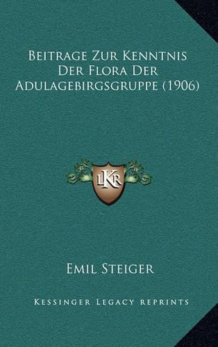 Beitrage Zur Kenntnis Der Flora Der Adulagebirgsgruppe (1906)