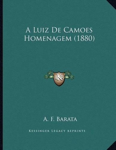 A Luiz De Camoes Homenagem (1880): (Portuguese)