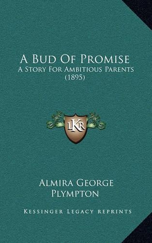 A Bud Of Promise: A Story For Ambitious Parents (1895)(English)