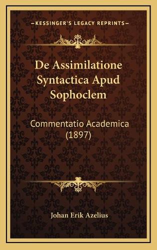 De Assimilatione Syntactica Apud Sophoclem
