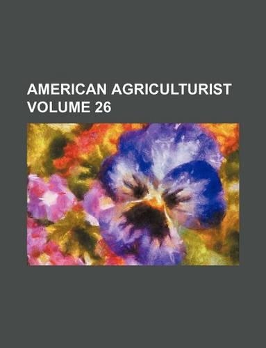 American Agriculturist Volume 26