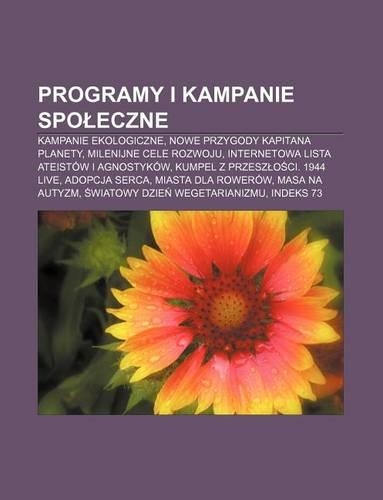Programy I Kampanie Spo Eczne: Kampanie Ekologiczne, Nowe Przygody Kapitana Planety, Milenijne Cele Rozwoju(Polish)