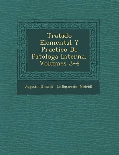 Tratado Elemental Y Practico De Patolog�a Interna, Volumes 3-4