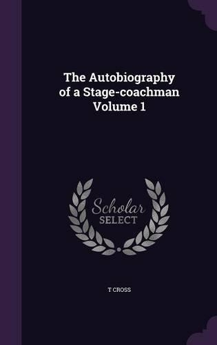 The Autobiography of a Stage-coachman Volume 1