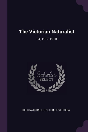 The Victorian Naturalist: 34, 1917-1918