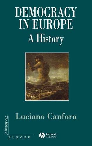 Democracy in Europe: A History of an Ideoloy(Making of Europe)