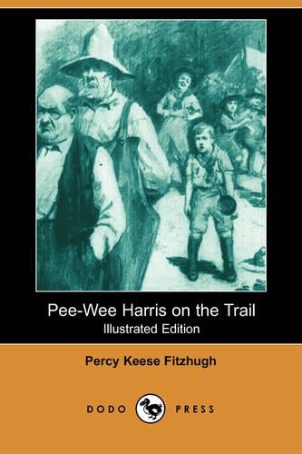 Pee-Wee Harris on the Trail (Illustrated Edition) (Dodo Press): (English)