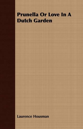 Prunella Or Love In A Dutch Garden: (English)
