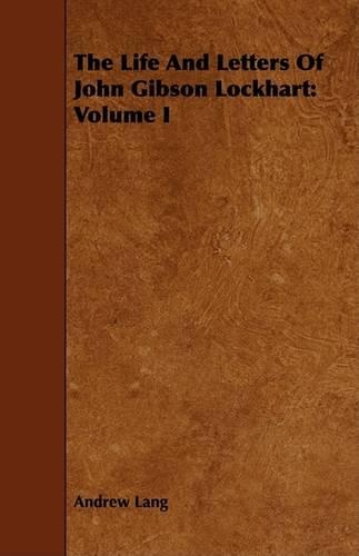 The Life And Letters Of John Gibson Lockhart