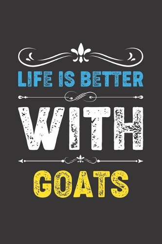Life Is Better With Goats