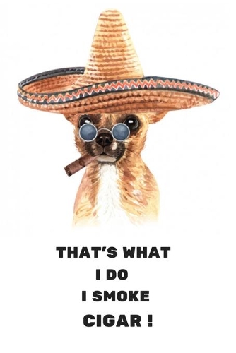 That's What I Do I Smoke CIGAR