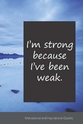 I'm strong because I've been weak.