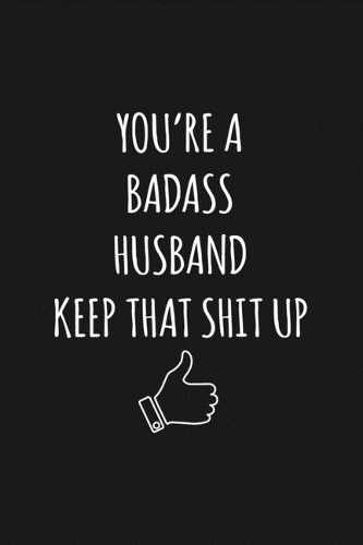You're A Badass Husband