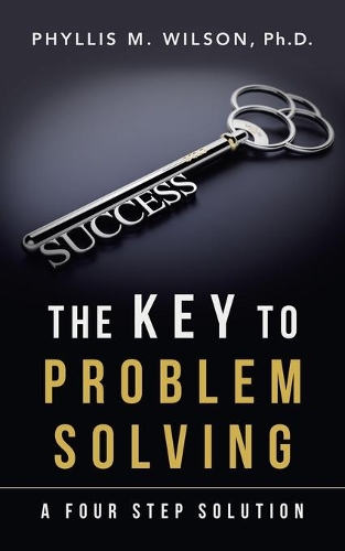 The Key to Problem Solving: A Four Step Solution