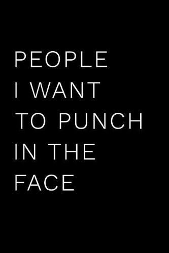 People I Want to Punch in the Face