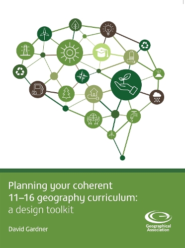 Planning Your Coherent 11-16 Geography Curriculum: A design toolkit