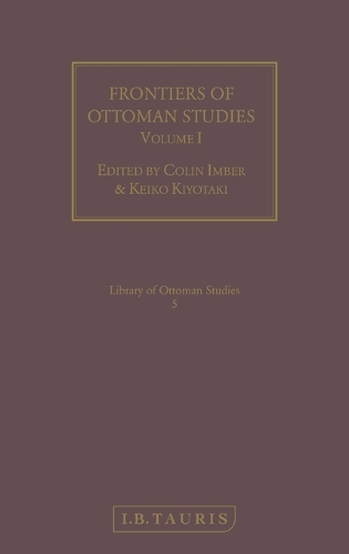 Frontiers of Ottoman Studies: Volume I