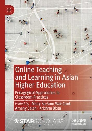 Online Teaching and Learning in Asian Higher Education: Pedagogical Approaches to Classroom Practices