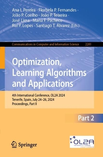 Optimization, Learning Algorithms and Applications: 4th International Conference, OL2A 2024, Tenerife, Spain, July 24-26, 2024, Proceedings, Part II(2281 Communications in Computer and Information Science)