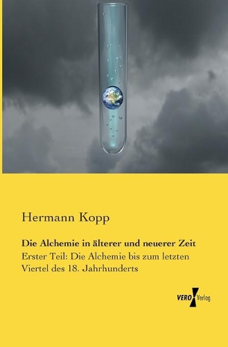Die Alchemie in älterer und neuerer Zeit