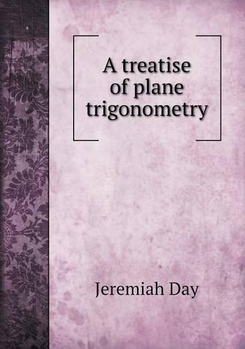 A treatise of plane trigonometry: (English)