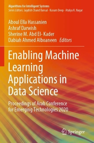 Enabling Machine Learning Applications in Data Science: Proceedings of Arab Conference for Emerging Technologies 2020(Algorithms for Intelligent Systems)