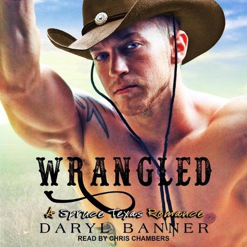 Wrangled: (4 Spruce Texas Romance Series Lib/E)