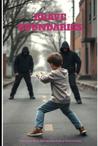Brave Boundaries: Teaching Kids Awareness & Self Protection