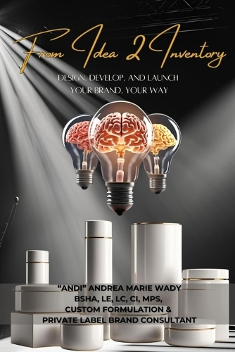 From Idea 2 Inventory: Design, Develop, and Launch Your Brand, Your Way