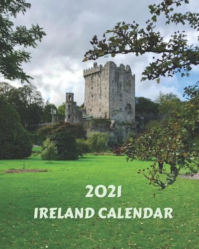 Ireland Calendar 2021: Monday to Sunday 2021 Monthly Calendar Book with Images of Ireland