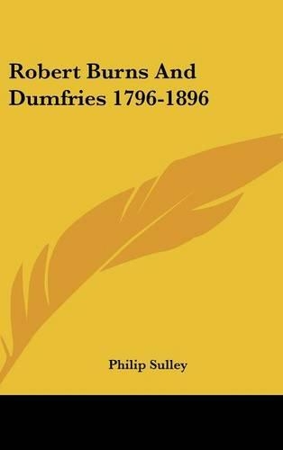 Robert Burns And Dumfries 1796-1896