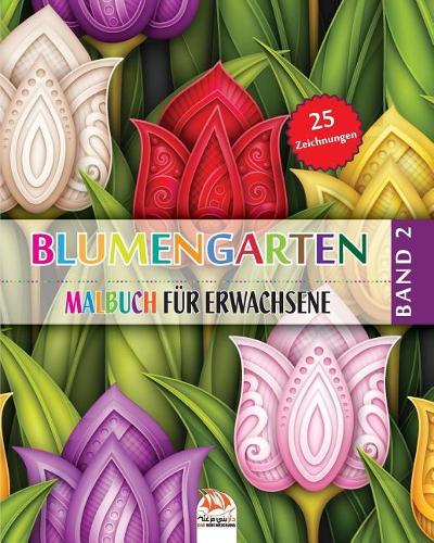 Blumengarten 2: Malbuch für Erwachsene - 25 Abbildungen (Mandalas) in farbe - Band 2(2 Blumengarten)